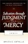 Salvation Through Judgment and Mercy: The Gospel According to Jonah