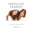 Perfectly Flawed: Living With Genetic Illness by Molvia Maddox