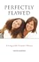 Perfectly Flawed: Living with Genetic Illness