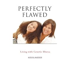 Perfectly Flawed: Living with Genetic Illness
