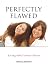 Perfectly Flawed: Living With Genetic Illness