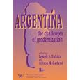 Argentina: The Challenges of Modernization (Latin American Silhouettes) by Joseph S. Tulchin and Allison M. Garland