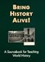 Bring History Alive: A Sourcebook for Teaching World History