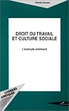 Droit du travail et culture sociale: L\'exemple allemand