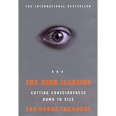 The User Illusion: Cutting Consciousness Down to Size