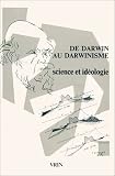 De Darwin au darwinisme : science et id�ologie : Congr�s international popur le centenaire de la mort de Darwin, Paris-Chantilly, 13-16 septembre 1982