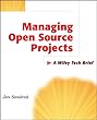Managing Open Source Projects: A Wiley Tech Brief (Technology Briefs Series)
