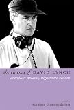 The Cinema of David Lynch: American Dreams, Nightmare Visions