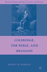 Coleridge, the Bible, and Religion (Nineteenth-Century Major Lives and Letters)