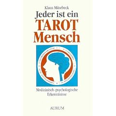 Jeder ist ein Tarot-Mensch. Medizinisch-psychologische Erkenntnisse