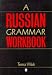 A Russian Grammar Workbook (Blackwell Reference Grammars)