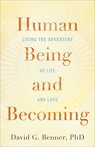 Human Being and Becoming: Living the Adventure of Life and Love