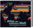 Atlas der wirklichen Welt: So haben Sie die Erde noch nie gesehen