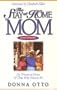 The Stay-at-Home Mom: For Women at Home And Those Who Want to Be