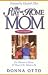 The Stay-at-Home Mom: For Women at Home And Those Who Want to Be