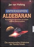Unternehmen Aldebaran: Kontakte mit Menschen aus einem anderen Sonnensystem / Die sensationellen Erlebnisse der Familie Feistle - Jan van Helsing