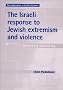 The Israeli Response to Jewish Extremism and Violence: Defending Democracy The Israeli Response to Jewish Extremism and Violence: Defending Democracy