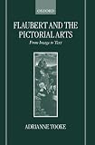 Flaubert and the Pictorial Arts: From Image to Text