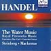 Classical Music : Handel: Water Music; Royal Fireworks Music; Concertos