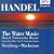 Handel: Water Music; Royal Fireworks Music; Concertos