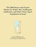 The 2009 Import and Export Market for Water Skis, Surfboards, Sailboards, and Other Water Sport Equipment in Israel