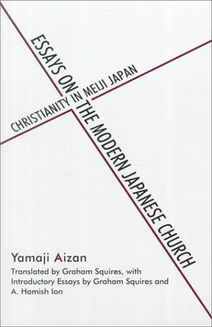 Essays on the Modern Japanese Church: Christianity in Meiji Japan (Michigan Monograph Series in Japanese Studies)