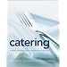 Catering: A Guide to Managing a Successful Business Operation
