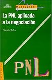 La Programacion Neuro-Linguistica Aplicada a la Negociacion: Conocimiento del Problema (Spanish Edition)