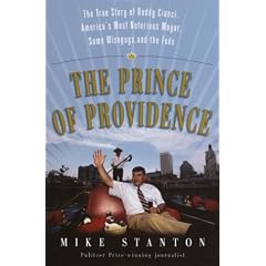The Prince of Providence: The True Story of Buddy Cianci, America's Most Notorious Mayor, Some Wiseguys, and the Feds