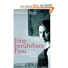 Eine ber�hrbare Frau. Das atemlose Leben der K�nstlerin Eva Hesse