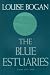 The Blue Estuaries: Poems: 1923-1968