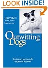 Outwitting Dogs: Revolutionary Techniques For Dog Training That Work!