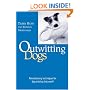 Outwitting Dogs: Revolutionary Techniques For Dog Training That Work!