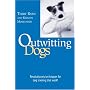 Outwitting Dogs: Revolutionary Techniques for Dog Training That Work! (Outwitting)
