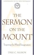 The Sermon on the Mount: Inspiring the Moral Imagination (Companions to the New Testament)