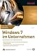 Windows 7 im Unternehmen: Das Handbuch für Administratoren