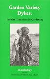 Garden Variety Dykes: Lesbian Traditions in Gardening