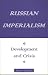 Russian Imperialism: Development and Crisis