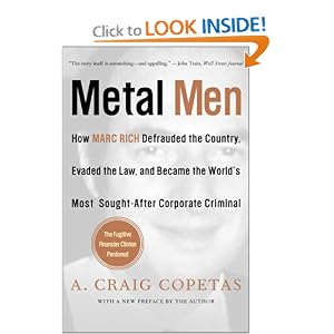 Metal Men: How Marc Rich Defrauded the Country, Evaded the Law, and Became the World's... by A. Craig Copetas