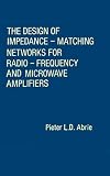 The Design of Impedance-matching Networks for Radio-frequency and Microwave Amplifiers