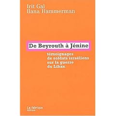 De Beyrouth � J�nine : T�moignages de soldats isra�liens sur la guerre du Liban
