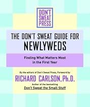 Don't Sweat Guide For Newlyweds, The: Finding What Matters Most in the First Year (Don't Sweat Guides)