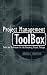 Project Management ToolBox: Tools and Techniques for the Practicing Project Manager