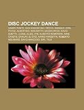 Disc jockey dance: Gabry Ponte, Gigi D'Agostino, Tiësto, Sonique, Eric Prydz, Albertino, Rob Mayth, Basshunter, David Guetta, Judge Jules, ATB (Italian Edition)
