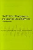 Politics of Language in the Spanish-Speaking World (The Politics of Language)