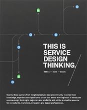 This is Service Design Thinking: Basics, Tools, Cases