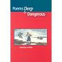 Poems - Deep and Dangerous