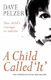 Dave Pelzer A Child Called 'It '