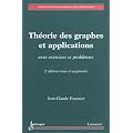 Th�orie des graphes et applications : Avec exercices et probl�mes