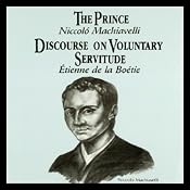 The Prince and Discourse on Voluntary Servitude | [Niccolo Machiavelli, Etienne de la Boetie]
